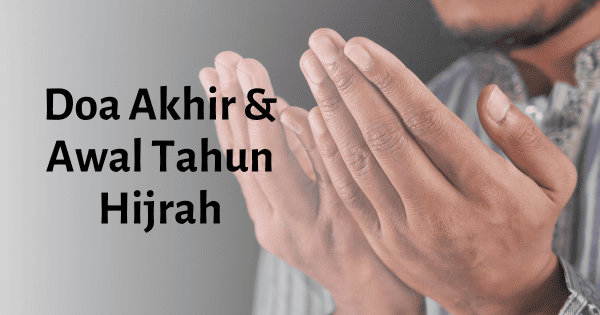 Doa Akhir Tahun Awal Tahun Hijrah Video Maksud Doa Akhir Tahun & Awal Tahun Hijrah (Video & Maksud)