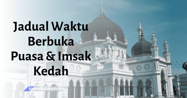 Jadual Waktu Berbuka Puasa Dan Imsak Kedah Jadual Waktu Berbuka Puasa Dan Imsak Kedah 2024